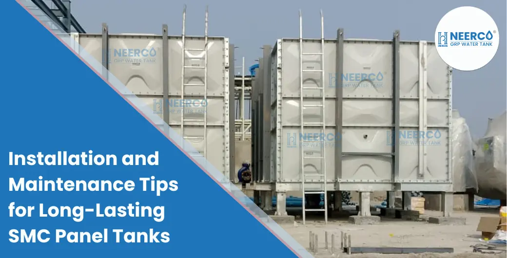 Installation and Maintenance Tips for Long Lasting SMC Panel Tanks